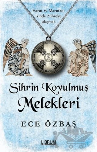 Sihrin Kovulmuş Melekleri – Ece Özbaş – Librum Kitap kitap kapağı