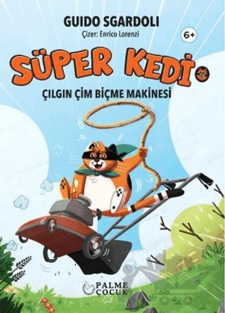 Süper Kedi Çılgın Çim Biçme Makinesi – Guido Sgardoli – Palme Çocuk kitap kapağı