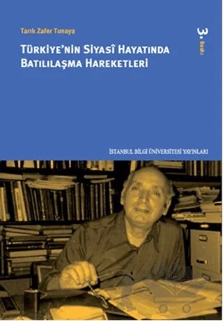 Türkiye’nin Siyasi Hayatında Batılılaşma Hareketleri – Tarık Zafer Tunaya – İstanbul Bilgi Üniversitesi Yayınları kitap kapağı