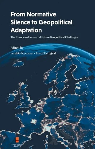 From Normative Silence to Geopolitical Adaptation – Kolektif – İdeal Kültür Akademi kitap kapağı