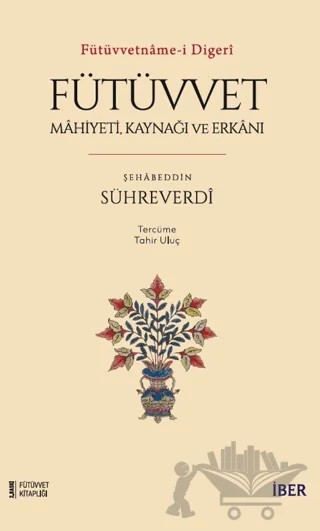 Fütüvvet - Mahiyeti, Kaynağı ve Erkanı – Şehabeddin es-Sühreverdi – İBER kitap kapağı