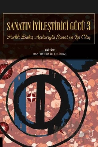 Sanatın İyileştirici Gücü 3 – Eda Öz Çelikbaş – Akademisyen Kitabevi kitap kapağı