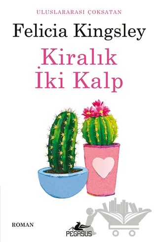 Kiralık İki Kalp – Felicia Kingsley – Pegasus Yayınları kitap kapağı