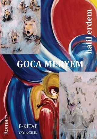 Goca Meryem – Halil Erdem – E-Kitap Yayıncılık kitap kapağı