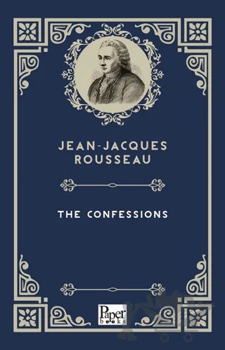 The Confessions – Jean-Jacques Rousseau – Paper Books kitap kapağı