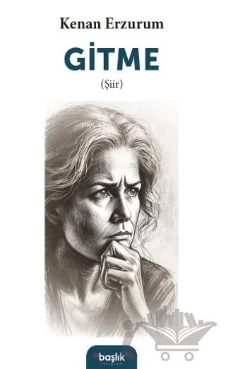 Gitme – Kenan Erzurum – Başlık Yayınları kitap kapağı