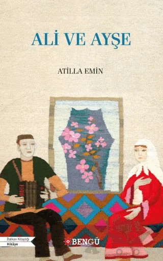 Ali ve Ayşe – Atilla Emin – Bengü Yayınları kitap kapağı