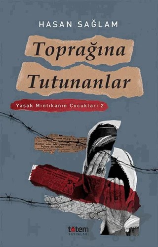 Toprağına Tutunanlar - Yasak Mıntıkanın Çocukları 2 – Hasan Sağlam – Totem Yayıncılık kitap kapağı