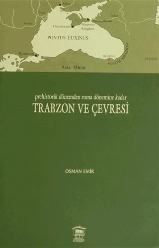 Prehistorik Dönemden Roma Dönemine Kadar Trabzon ve Çevresi – Osman Emir – Serander Yayınları kitap kapağı