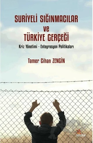 Suriyeli Sığınmacılar ve Türkiye Gerçeği – Tamer Cihan Zengin – Kriter Yayınları kitap kapağı