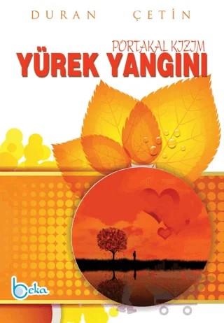 Yürek Yangını Portakal Kızım – Duran Çetin – Beka Yayınları kitap kapağı