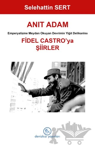 Anıt Adam Fidel Castro’ya Şiirler – Selehattin Sert – Denizkızı Yayınları kitap kapağı