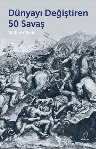 Dünyayı Değiştiren 50 Savaş – William Weir – Doruk Yayınları kitap kapağı