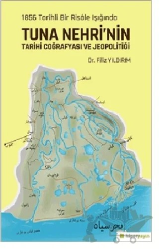 1856 Tarihli Bir Risale Işığında Tuna Nehri’nin Tarihi Coğrafyası ve Jeopolitiği – Filiz Yıldırım – Hiperlink Yayınları kitap kapağı