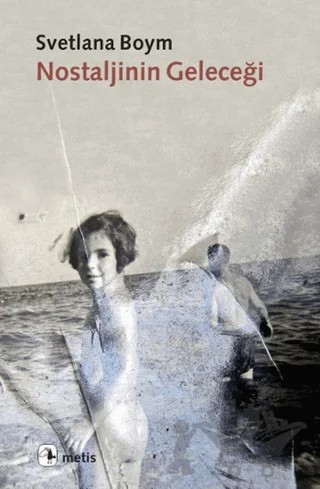 Nostaljinin Geleceği – Svetlana Boym – Metis Yayınları kitap kapağı