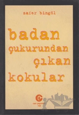 Badan Çukurundan Çıkan Kokular – Zafer Bingöl – Can Yayınları (Ali Adil Atalay) kitap kapağı