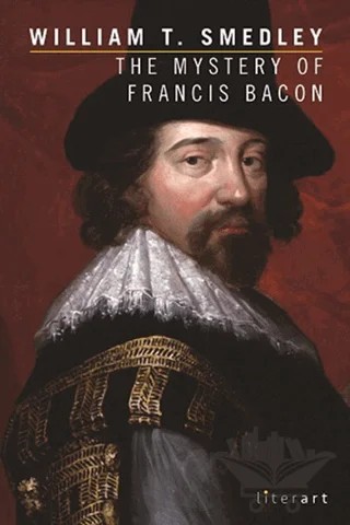 The Mystery of Francis Bacon – William T. Smedley – Literart Yayınları kitap kapağı