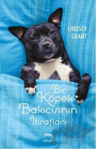 Bir Köpek Bakıcısının İtirafları – Lindsey Grant – Yabancı Yayınları kitap kapağı