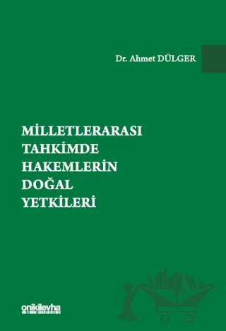 Milletlerarası Tahkimde Hakemlerin Doğal Yetkileri – Ahmet Dülger – On İki Levha Yayınları kitap kapağı