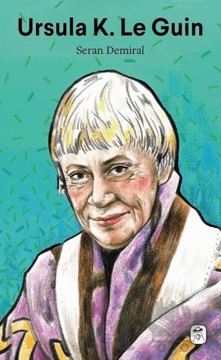 Ursula K. Le Guin – Seran Demiral – Gerekli Kitaplar kitap kapağı