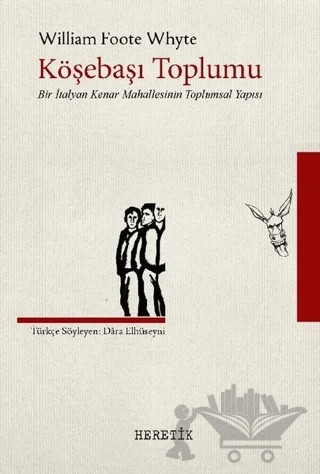 Köşebaşı Toplumu – William Foote Whyte – Heretik Yayıncılık kitap kapağı