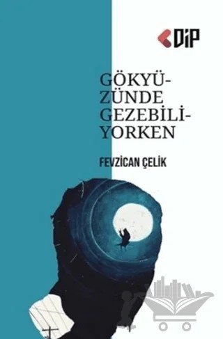 Gökyüzünde Gezebiliyorken – Fevzican Çelik – Klaros Yayınları kitap kapağı
