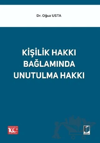Kişilik Hakkı Bağlamında Unutulma Hakkı – Oğuz Usta – Adalet Yayınevi kitap kapağı