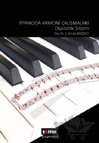 Piyanoda Armoni Çalışmaları - Diyatonik Sistem – S. Ercan Bağçeci – Eğitim Yayınevi - Ders Kitapları kitap kapağı