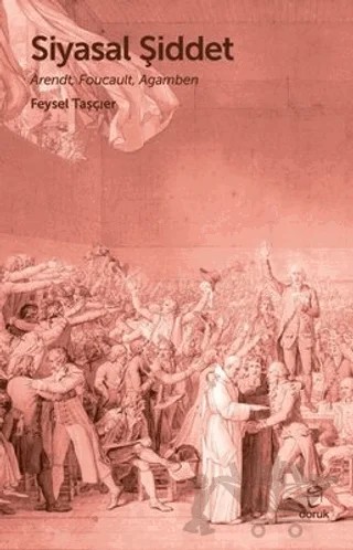 Siyasal Şiddet - Arendt, Foucault, Agamben – Feysel Taşçıer – Doruk Yayınları kitap kapağı