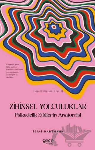 Zihinsel Yolculuklar Psikedelik Etkilerin Anatomisi – Elias Hartmann – Gece Kitaplığı kitap kapağı