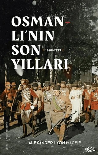 Osmanlı’nın Son Yılları 1908 -1923 – Alexander Lyon Macfie – Fol Kitap kitap kapağı