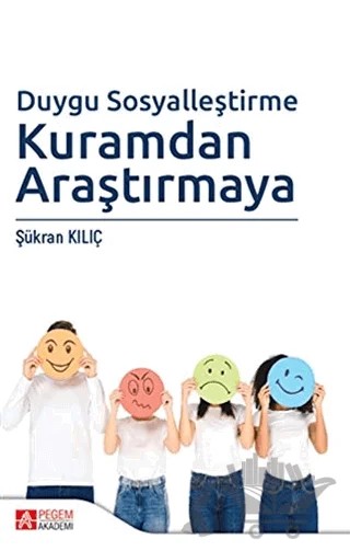 Duygu Sosyalleştirme Kuramdan Araştırmaya – Şükran Kılıç – Pegem Akademi Yayıncılık kitap kapağı