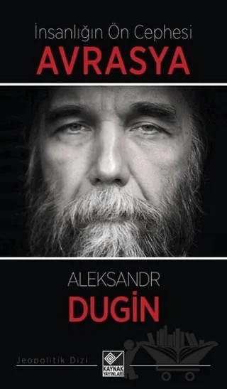 İnsanlığın Ön Cephesi Avrasya – Aleksandr Dugin – Kaynak Yayınları kitap kapağı