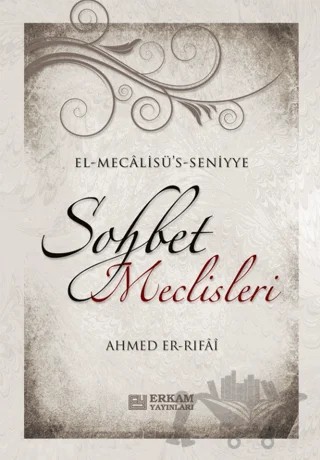 Sohbet Meclisleri – Ahmed Er-Rıfai – Erkam Yayınları kitap kapağı