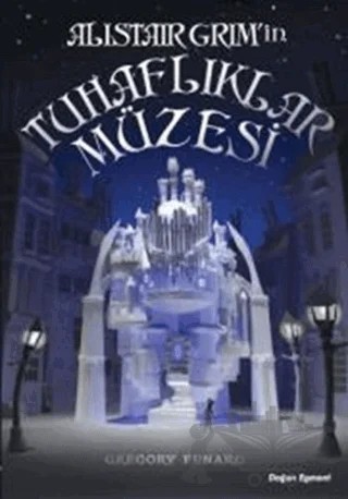 Alistair Grim’in Tuhaflıklar Müzesi – Gregory Funaro – Doğan Egmont Yayıncılık kitap kapağı
