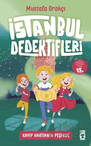 İstanbul Dedektifleri - Kayıp Haritanın Peşinde – Mustafa Orakçı – Timaş Çocuk kitap kapağı