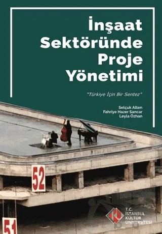 İnşaat Sektöründe Proje Yönetimi – Fahriye Hazer Sancar, Leyla Özhan, Selçuk Alten – İstanbul Kültür Üniversitesi - İKÜ Yayınevi kitap kapağı