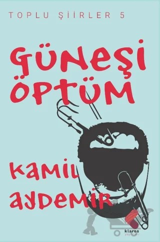 Güneşi Öptüm – Kamil Aydemir – Klaros Yayınları kitap kapağı