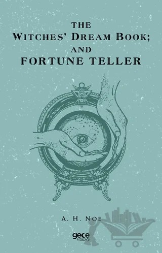 The Witches Dream Book; And Fortune Teller – A. H. Noe – Gece Kitaplığı kitap kapağı