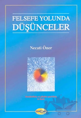 Felsefe Yolunda Düşünceler – Necati Öner – Akçağ Yayınları kitap kapağı