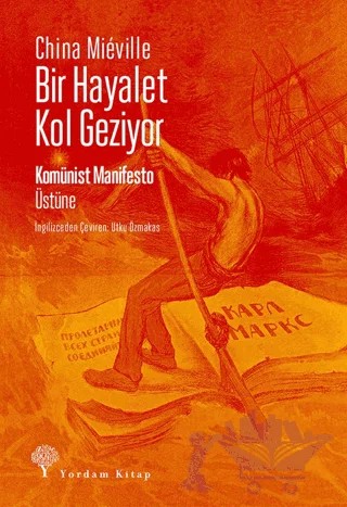 Bir Hayalet Kol Geziyor/ Komünist Manifesto Üstüne – China Mieville – Yordam Kitap kitap kapağı