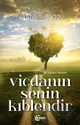 Vicdanın Senin Kıblendir – Murat Sirkecioğlu – Tılsım Yayınevi kitap kapağı