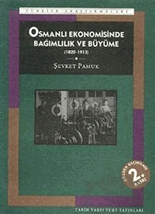 Osmanlı Ekonomisinde Bağımlılık ve Büyüme (1820-1913) – Şevket Pamuk – Tarih Vakfı Yurt Yayınları kitap kapağı