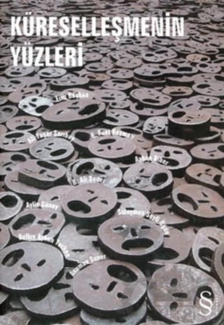 Küreselleşmenin Yüzleri – Ali Yaşar Sarıbay, Asuman Suner, Ayhan Biber, Aylin Güney, B. Ali Soner, Belkıs AyhanTarhan, Derleme, E. Fuat Keyman, Filiz Başkan, Süleyman Seyfi Öğün – Everest Yayınları kitap kapağı