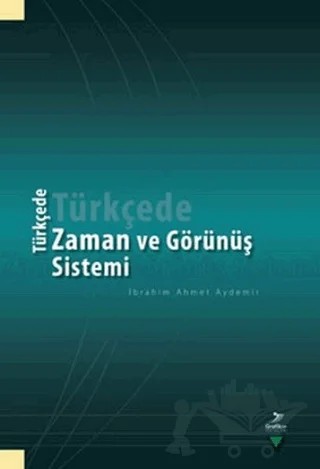 Türkçede Zaman ve Görünüş Sistemi – İbrahim Ahmet Aydemir – Grafiker Yayınları kitap kapağı