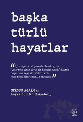 Başka Türlü Hayatlar – Sergun Ağar – Luna Yayınları kitap kapağı