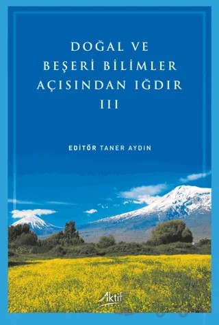 Doğal ve Beşeri Bilimler Açısından Iğdır - III – Kolektif – Aktif Yayınevi kitap kapağı