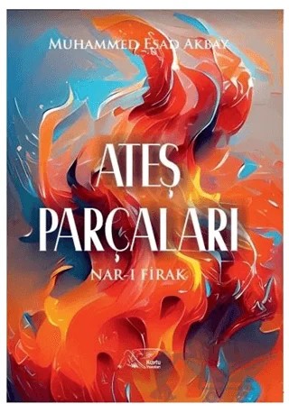 Ateş Parçaları – Muhammed Esad Akbay – Kuytu Yayınları kitap kapağı