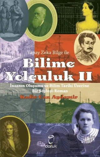 Yapay Zeka Bilge İle Bilime Yolculuk 2 - İnsanın Oluşumu ve Bilim Tarihi Üzerine Bir Söyleşi Roman – Kadir Can Aydemir – Doruk Yayınları kitap kapağı