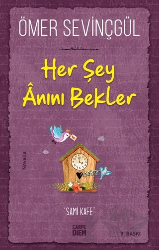 Her Şey Anını Bekler – Ömer Sevinçgül – Carpe Diem Kitapları kitap kapağı
